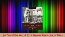 PDF Download  On Top of the World Five Women Explorers in Tibet Download Online