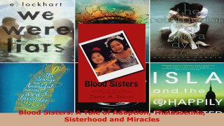Read  Blood Sisters A Tale of Adoption Thalassemia Sisterhood and Miracles EBooks Online
