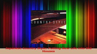 Download  Japanese Country Style Putting New Life into Old Houses PDF Free