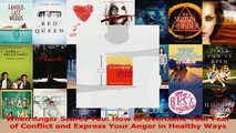 When Anger Scares You How to Overcome Your Fear of Conflict and Express Your Anger in Download