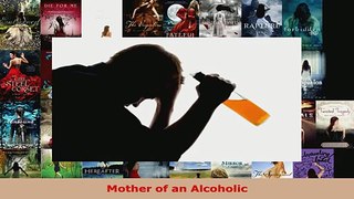 Read  Mother of an Alcoholic EBooks Online