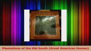 Read  Plantations of the Old South Great American Homes PDF Online