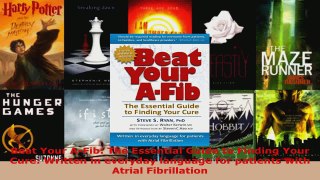 Read  Beat Your AFib The Essential Guide to Finding Your Cure Written in everyday language Ebook Free
