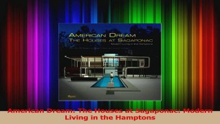 Read  American Dream The Houses at Sagaponac Modern Living in the Hamptons Ebook Free
