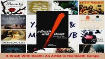 PDF Download  A Brush With Death An Artist in the Death Camps PDF Online