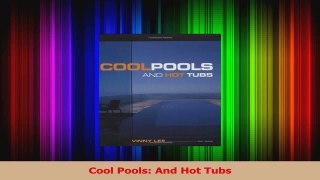 Read  Cool Pools And Hot Tubs PDF Online