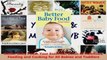 Better Baby Food Your Essential Guide to Nutrition Feeding and Cooking for All Babies and Download