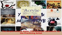 PDF Download  The Acrylic Artists Bible The Essential Reference for the Practicing Artist Read Full Ebook
