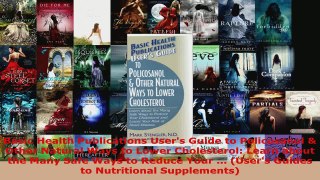 Read  Basic Health Publications Users Guide to Policosanol  Other Natural Ways to Lower EBooks Online