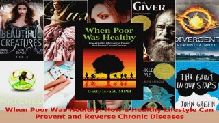 Download  When Poor Was Healthy How a Healthy Lifestyle Can Prevent and Reverse Chronic Diseases Ebook Free