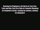 Running For Beginners: Get Back on Your Feet. Train and Run Your First 5km in 3 months (Running