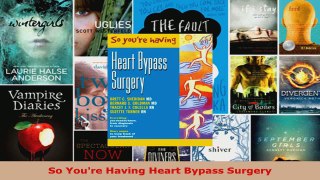 Read  So Youre Having Heart Bypass Surgery EBooks Online