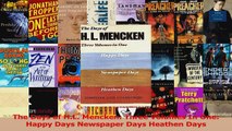 PDF Download  The Days of HL Mencken Three Volumes In One Happy Days Newspaper Days Heathen Days Download Online
