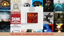 Read  The Mola Traditional Kuna Textile Art Ebook Free