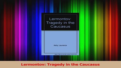 PDF Download  Lermontov Tragedy in the Caucasus PDF Full Ebook