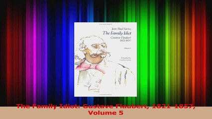 PDF Download  The Family Idiot Gustave Flaubert 18211857 Volume 5 PDF Full Ebook