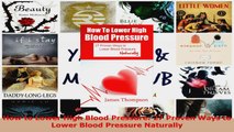 Read  How to Lower High Blood Pressure 27 Proven Ways to Lower Blood Pressure Naturally Ebook Free