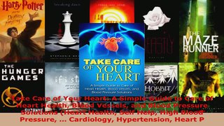Read  Take Care of Your Heart A Simple Guide to Care of Heart Health Blood Vessels and Blood PDF Free