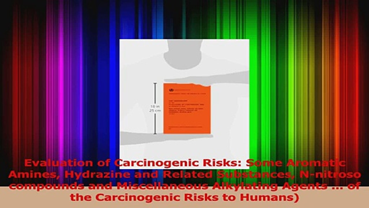 Evaluation of Carcinogenic Risks Some Aromatic Amines Hydrazine and Related Substances PDF
