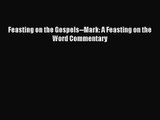 Feasting on the Gospels--Mark: A Feasting on the Word Commentary [Read] Full Ebook