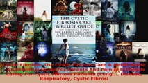 Read  Cystic Fibrosis The Cystic Fibrosis Care  Relief Guide  An Essential Guide For Parents EBooks Online