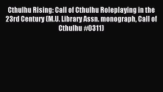 Cthulhu Rising: Call of Cthulhu Roleplaying in the 23rd Century (M.U. Library Assn. monograph