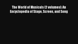 Read The World of Musicals [2 volumes]: An Encyclopedia of Stage Screen and Song# Ebook Free