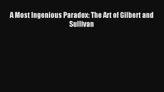 Read A Most Ingenious Paradox: The Art of Gilbert and Sullivan# Ebook Free