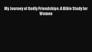 My Journey of Godly Friendships: A Bible Study for Women [PDF] Online