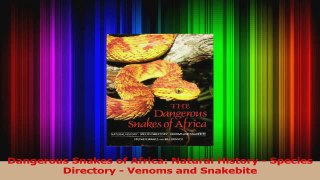 Read  Dangerous Snakes of Africa Natural History  Species Directory  Venoms and Snakebite PDF Free