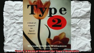 Type 2 A Book of Support for Type 2 Diabetics