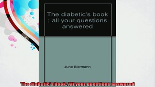 The diabetics book All your questions answered