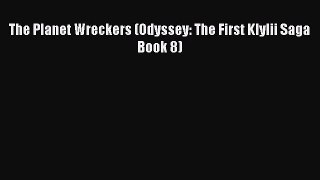 The Planet Wreckers (Odyssey: The First Klylii Saga Book 8) [PDF Download] Online