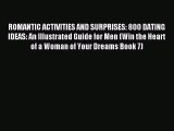 ROMANTIC ACTIVITIES AND SURPRISES: 800 DATING IDEAS: An Illustrated Guide for Men (Win the