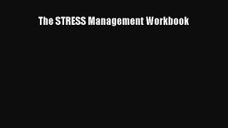 The STRESS Management Workbook [Read] Full Ebook