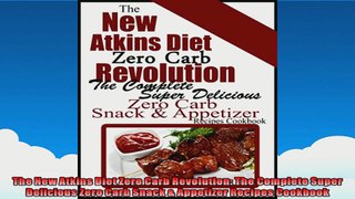 The New Atkins Diet Zero Carb Revolution The Complete Super Delicious Zero Carb Snack