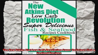 The New Atkins Diet Low Carb Revolution Super Delicious Fish  Seafood Recipes