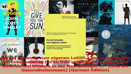 An der Schwelle zum eigenen Leben Lebensentscheide am Lebensanfang bei zu früh geborenen PDF