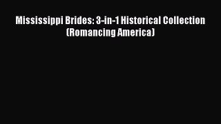 Mississippi Brides: 3-in-1 Historical Collection (Romancing America) [Read] Online