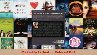 Read  MakeUp Is Just  Colored Dirt Ebook Free