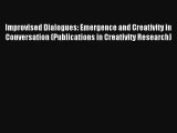 Download Improvised Dialogues: Emergence and Creativity in Conversation (Publications in Creativity#
