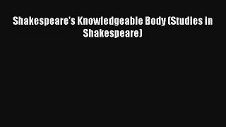 [PDF Download] Shakespeare's Knowledgeable Body (Studies in Shakespeare)# [Read] Full Ebook