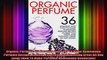 Organic Perfume 36 Amazing And Easy To Make Homemade Perfume Recipes To Keep You Fresh