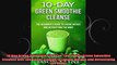 10 Day Green Smoothie Cleanse The 10 Day Green Smoothie Cleanse Diet Beginners Guide to