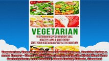 Vegetarian Vegetarian Recipes for Weight Loss Healthy Living  more Energy  Start your