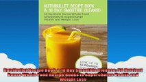 Nutribullet Recipe Book  10 Day Smoothie Cleanse 50 Nutrient Dense Whole Food Recipe