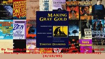 By Timothy Diamond  Making Gray Gold Narratives of Nursing Home Care Women in Culture PDF