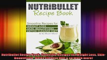 Nutribullet Recipe Book Smoothie Recipes for Weight Loss Skin Beautifying  Detox Cleanse