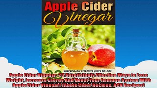 Apple Cider Vinegar 23 Surprisingly Effective Ways to Lose Weight Increase Energy And