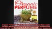 Organic Perfume 47 Amazing Organic And Natural Homemade Perfume Recipes That Will Make